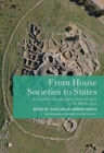 From House Societies to States : Early Political Organisation, From Antiquity to the Middle Ages - Book