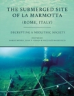The Submerged Site of La Marmotta (Rome, Italy) : Decrypting a Neolithic Society - Book