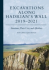 Excavations Along Hadrian's Wall 2019-2021 : Structures, Their Uses, and Afterlives - eBook