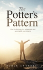 The Potter's Pattern : How to discover your uniqueness and accomplish your dreams - eBook