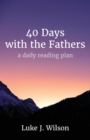 40 Days with the Fathers : A Daily Reading Plan - Book