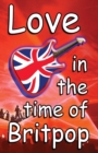 Love in the Time of Britpop - Book