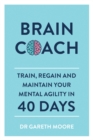 Brain Coach : Train, Regain and Maintain Your Mental Agility in 40 Days - Book