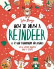 How to Draw a Reindeer and Other Christmas Creatures - Book