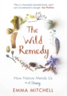 The Wild Remedy : How Nature Mends Us - A Diary - Book