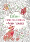 Fabulous Forests and Wild Flowers : An Anti-Stress Colouring Book - Book
