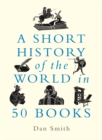 A Short History of the World in 50 Books - Book