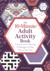 10-Minute Adult Activity Book : Creative and Colouring Challenges to Keep You on Your Toes - Book