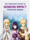 The Traveler's Guide to Genshin Impact : The Unofficial Handbook - Book