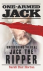 One-Armed Jack : Uncovering the Real Jack the Ripper - Book