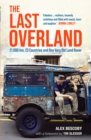 The Last Overland : 21,000 km, 23 Countries and One Very Old Land Rover - Book