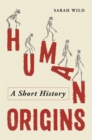 Human Origins : A Short History - Book