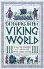 24 Hours in the Viking World : A Day in the Life of the People Who Lived There - Book