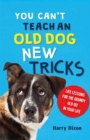 You Can’t Teach an Old Dog New Tricks - Book