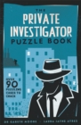 The Private Investigator Puzzle Book : Over 90 Puzzling Cases to Crack - Book