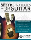 Sweep Picking Speed Strategies for Guitar : Essential Guitar Techniques, Arpeggios and Licks for Total Fretboard Mastery - Book