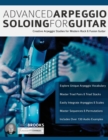 Advanced Arpeggio Soloing for Guitar: : Creative Arpeggio Studies for Modern Rock & Fusion Guitar - Book