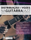 Distribuic&#807;a&#771;o de Vozes na Guitarra Jazz - Book