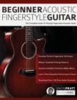 Beginner Acoustic Fingerstyle Guitar : The Complete Guide to Playing Fingerstyle Acoustic Guitar - Book