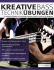 Kreative Basstechnik-UEbungen : 70 melodische UEbungen zur Entwicklung eines guten Gefuhls & Technik auf der Bassgitarre - Book