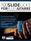 100 Slide-Licks fur Blues-Gitarre : Meistere 100 Slide-Gitarren-Licks im Stil der 20 großten Blues-Gitarristen - Book