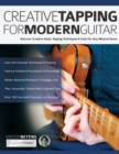 Creative Tapping For Modern Guitar : Discover Creative Guitar Tapping Techniques & Licks For Any Musical Genre - Book
