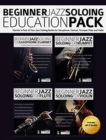 Beginner Jazz Soloing Education Pack : Teacher's Pack of Four Jazz Soloing Books for Saxophone, Clarinet, Trumpet, Flute and Violin - Book