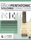 Guitar Scales : Minor Pentatonic Soloing Connections: Learn to Solo with the Minor Pentatonic Scale Across the Entire Fretboard - Book