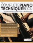 The Complete Piano Technique Book : The Complete Guide to Keyboard & Piano Technique with over 140 Exercises - Book