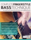 Complete Fingerstyle Bass Technique : The Complete Guide to Mastering Essential Modern Bass Fingerstyle Technique - Book