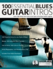 100 Essential Blues Guitar Intros : Learn 100 Classic Intro Licks in the Style of the Blues Guitar Greats - Book