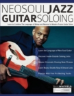 NeoSoul Jazz Guitar Soloing : Learn to Combine The Language of Bebop and NeoSoul in Modern Fusion Guitar Solos - Book