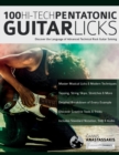 100 Hi-Tech Pentatonic Guitar Licks : Discover the Language of Advanced Technical Rock Guitar Soloing - Book
