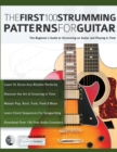The First 100 Strumming Patterns for Guitar : The Beginner's Guide to Strumming on Guitar and Playing in Time - Book