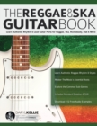 The Reggae & Ska Guitar Book : Learn Authentic Rhythm & Lead Guitar Parts for Reggae, Ska, Rocksteady, Dub & More - Book