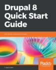 Drupal 8 Quick Start Guide : Get up and running with Drupal 8 - Book