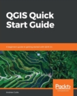 QGIS Quick Start Guide : A beginner's guide to getting started with QGIS 3.4 - Book