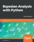 Bayesian Analysis with Python : Introduction to statistical modeling and probabilistic programming using PyMC3 and ArviZ, 2nd Edition - Book