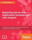 Beginning Server-Side Application Development with Angular : Discover how to rapidly prototype SEO-friendly web applications with Angular Universal - Book