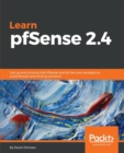 Learn pfSense 2.4 : Get up and running with Pfsense and all the core concepts to build firewall and routing solutions - Book