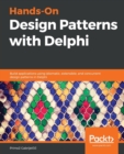 Hands-On Design Patterns with Delphi : Build applications using idiomatic, extensible, and concurrent design patterns in Delphi - Book