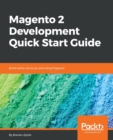 Magento 2 Development Quick Start Guide : Build better stores by extending Magento - Book