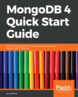 MongoDB 4 Quick Start Guide : Learn the skills you need to work with the world's most popular NoSQL database - Book