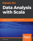 Hands-On Data Analysis with Scala : Perform data collection, processing, manipulation, and visualization with Scala - Book