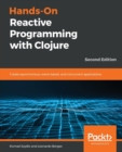 Hands-On Reactive Programming with Clojure : Create asynchronous, event-based, and concurrent applications, 2nd Edition - Book