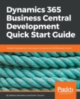 Dynamics 365 Business Central Development Quick Start Guide : Modern development techniques for Dynamics 365 Business Central - Book