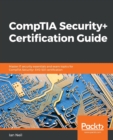 CompTIA Security+ Certification Guide : Master IT security essentials and exam topics for CompTIA Security+ SY0-501 certification - Book
