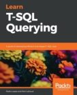 Learn T-SQL Querying : A guide to developing efficient and elegant T-SQL code - Book