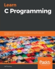 Learn C Programming : A beginner's guide to learning C programming the easy and disciplined way - Book