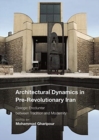 Architectural Dynamics in Pre-Revolutionary Iran : Dialogic Encounter between Tradition and Modernity - Book